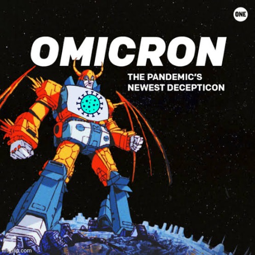 Unicron to omicron | image tagged in unicron,transformers,decepticons,omicron,memes,coronavirus | made w/ Imgflip meme maker