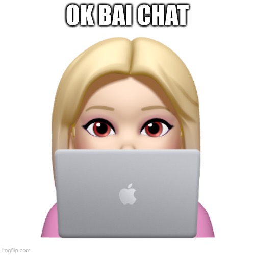 Peach is looking | OK BAI CHAT | image tagged in peach is looking | made w/ Imgflip meme maker