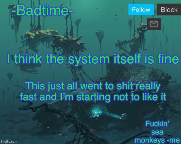 Everyone is unhappy | I think the system itself is fine; This just all went to shit really fast and I’m starting not to like it | image tagged in mercury ii announcement | made w/ Imgflip meme maker
