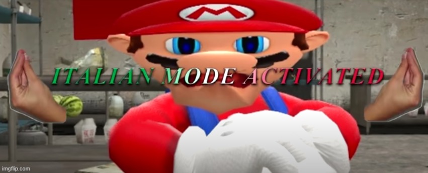 ITALIAN MODE ACTIVATED | image tagged in italian mode activated | made w/ Imgflip meme maker