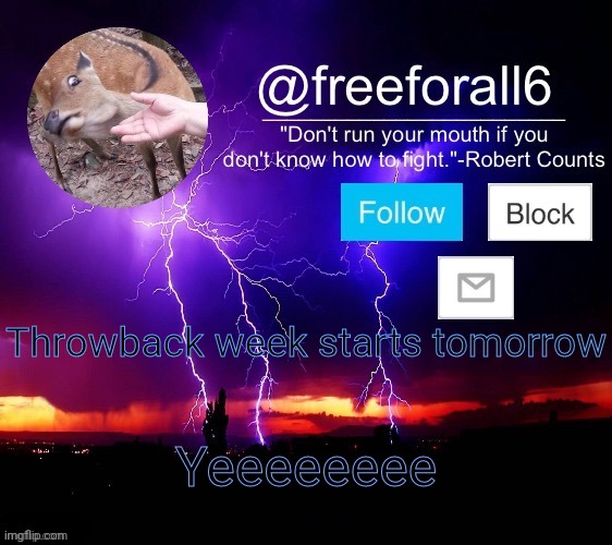freeforall6 Official Announcement Template 1 | Throwback week starts tomorrow; Yeeeeeeee | image tagged in freeforall6 official announcement template 1 | made w/ Imgflip meme maker