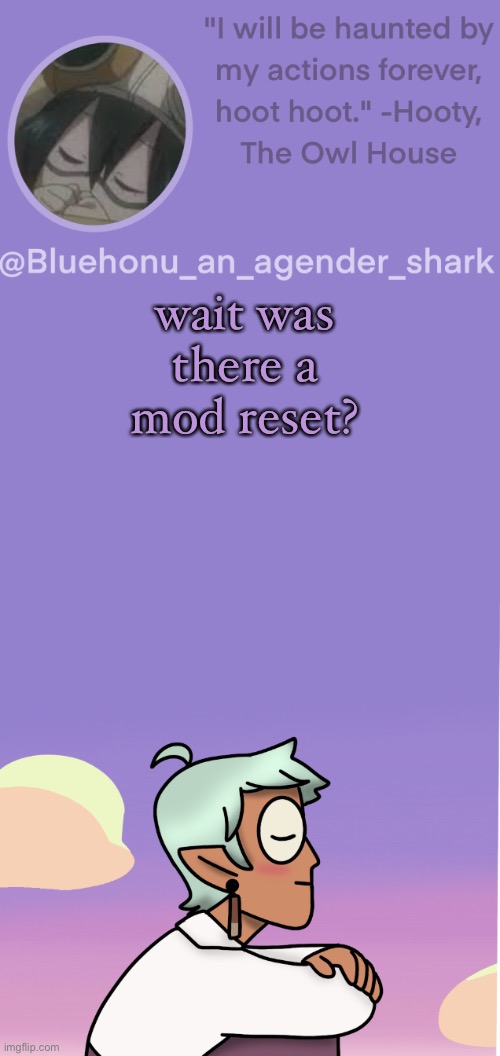 honu's raine whispers temp | wait was there a mod reset? | image tagged in honu's raine whispers temp | made w/ Imgflip meme maker