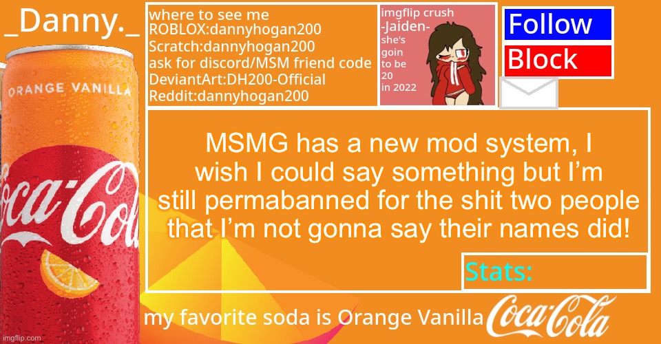 _Danny._ 2022 Announce temp | MSMG has a new mod system, I wish I could say something but I’m still permabanned for the shit two people that I’m not gonna say their names did! | image tagged in _danny _ 2022 announce temp | made w/ Imgflip meme maker