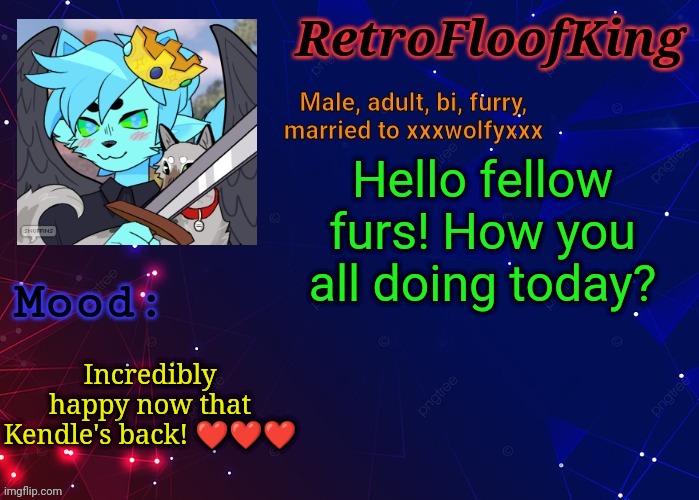 Hello everyone! | Hello fellow furs! How you all doing today? Incredibly happy now that Kendle's back! ❤️❤️❤️ | image tagged in retrofloofking official announcement template | made w/ Imgflip meme maker