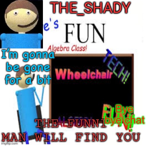 No i’m not taking a break it’s just my new phone is here | I’m gonna be gone for a bit; Bye bye chat | image tagged in shady s dave temp | made w/ Imgflip meme maker