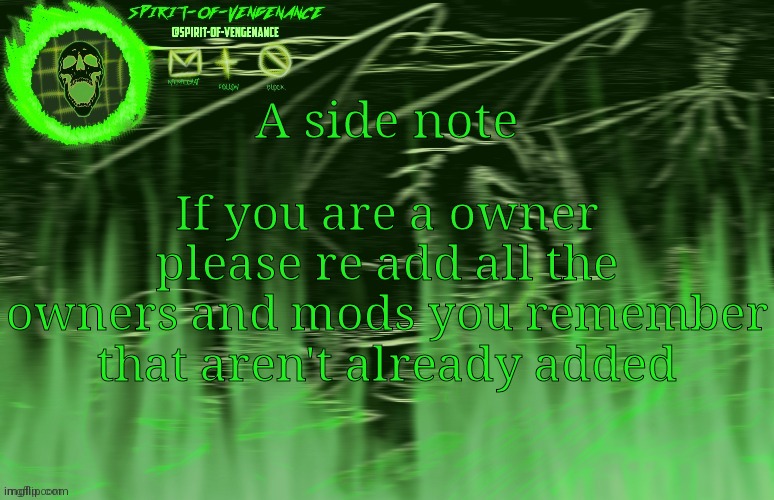 Oh and fix the stream description to before the chaos in msmg | A side note; If you are a owner please re add all the owners and mods you remember that aren't already added | image tagged in spirit-of-vengeance template courtesy of the-lunatic-cultist | made w/ Imgflip meme maker