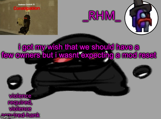 dsifhdsofhadusifgdshfdshbvcdsahgfsJK | i got my wish that we should have a few owners but i wasnt expecting a mod reset | image tagged in dsifhdsofhadusifgdshfdshbvcdsahgfsjk | made w/ Imgflip meme maker