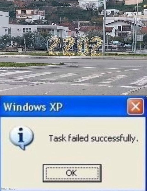 If you go to the future... | image tagged in task failed successfully,you had one job,2022,funny,memes,gifs | made w/ Imgflip meme maker