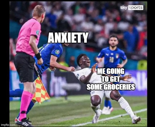 (._. )> | ANXIETY; ME GOING TO GET SOME GROCERIES | image tagged in where do you think you're going,mad pride,memes,anxiety | made w/ Imgflip meme maker