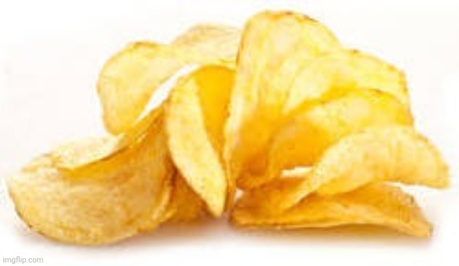 Potato chips | image tagged in potato chips | made w/ Imgflip meme maker