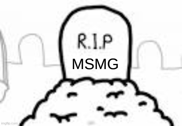 asdfmovie R.I.P | MSMG | image tagged in asdfmovie r i p | made w/ Imgflip meme maker