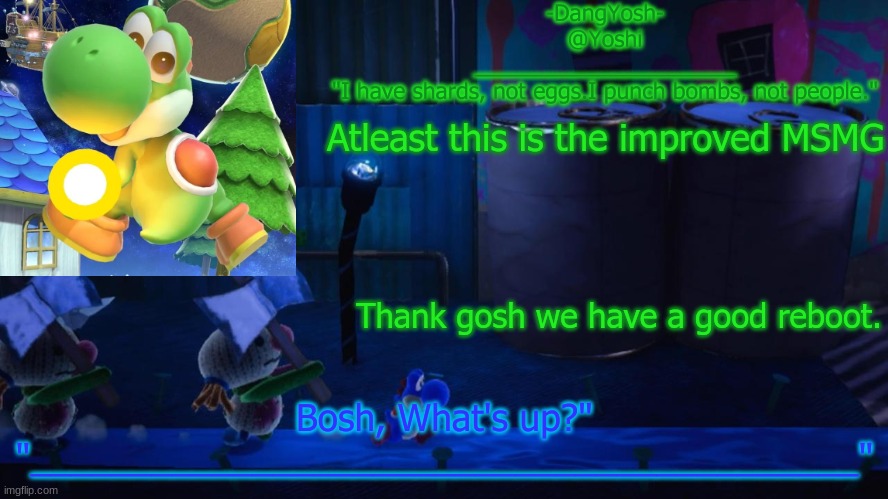 I'm also asking for mod. I ain't beggin' for it. | Atleast this is the improved MSMG; Thank gosh we have a good reboot. | image tagged in yoshi_official announcement temp v15 | made w/ Imgflip meme maker