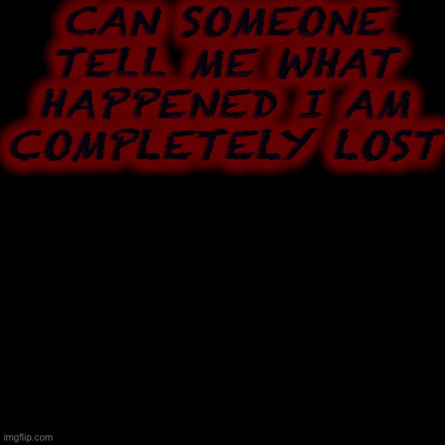 Green beans and rice | CAN SOMEONE TELL ME WHAT HAPPENED I AM COMPLETELY LOST | image tagged in memes,blank transparent square | made w/ Imgflip meme maker