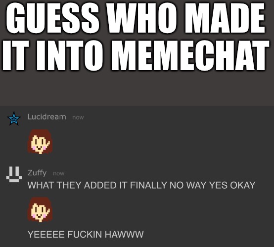 Chara joined the chat | GUESS WHO MADE IT INTO MEMECHAT | made w/ Imgflip meme maker