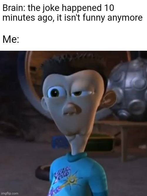 *snorting Sheen noises* | Brain: the joke happened 10 minutes ago, it isn't funny anymore; Me: | image tagged in jimmy neutron,sheen estevez,laughter,laughing,funny face,weird face | made w/ Imgflip meme maker