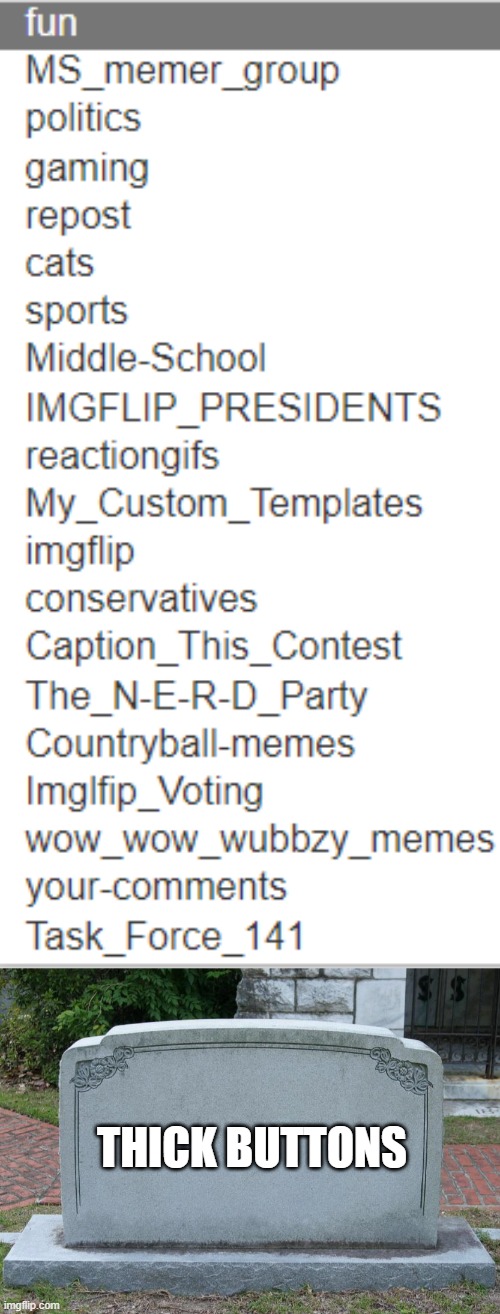 The worst update of 2022 currently | THICK BUTTONS | image tagged in gravestone | made w/ Imgflip meme maker