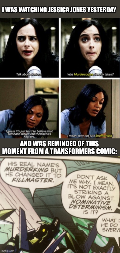 They have the same energy | I WAS WATCHING JESSICA JONES YESTERDAY; AND WAS REMINDED OF THIS MOMENT FROM A TRANSFORMERS COMIC: | image tagged in jessica jones,kilgrave,claire,transformers,killmaster,same energy | made w/ Imgflip meme maker