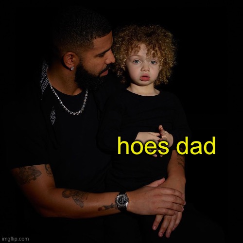 hoes dad | made w/ Imgflip meme maker