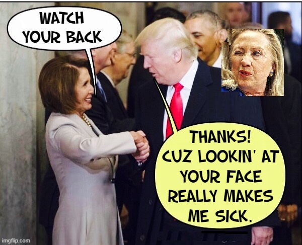 Early Warnings from Nasty Nan | WATCH YOUR BACK; THANKS!
CUZ LOOKIN' AT
YOUR FACE
REALLY MAKES
ME SICK. | image tagged in vince vance,memes,donald j trump,president trump,nancy pelosi,hillary clinton | made w/ Imgflip meme maker