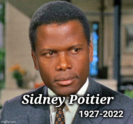 Actor , Statesman and Humanitarian | 1927-2022; Sidney Poitier | image tagged in actor,academy awards,great,bahamian | made w/ Imgflip meme maker
