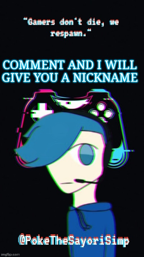 Pokes third gaming temp | COMMENT AND I WILL GIVE YOU A NICKNAME | image tagged in pokes third gaming temp | made w/ Imgflip meme maker