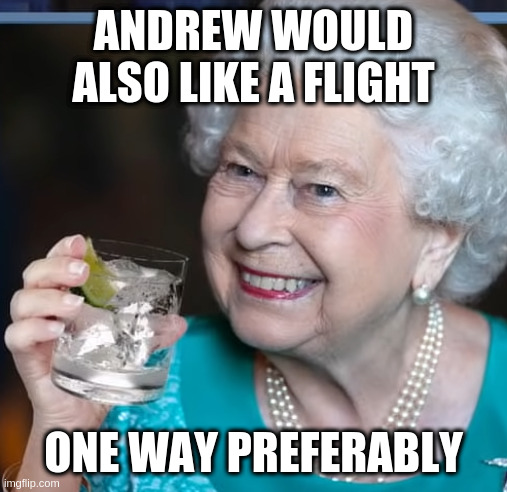 falkland islands | ANDREW WOULD ALSO LIKE A FLIGHT; ONE WAY PREFERABLY | image tagged in drinky-poo | made w/ Imgflip meme maker