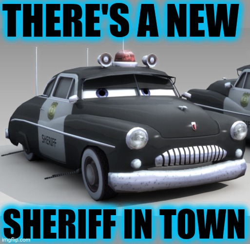 THERE'S A NEW SHERIFF IN TOWN | made w/ Imgflip meme maker