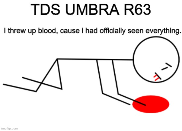 dear god... | TDS UMBRA R63 | image tagged in i threw up blood cause i had officially seen everything,tds,tower defense simulator | made w/ Imgflip meme maker