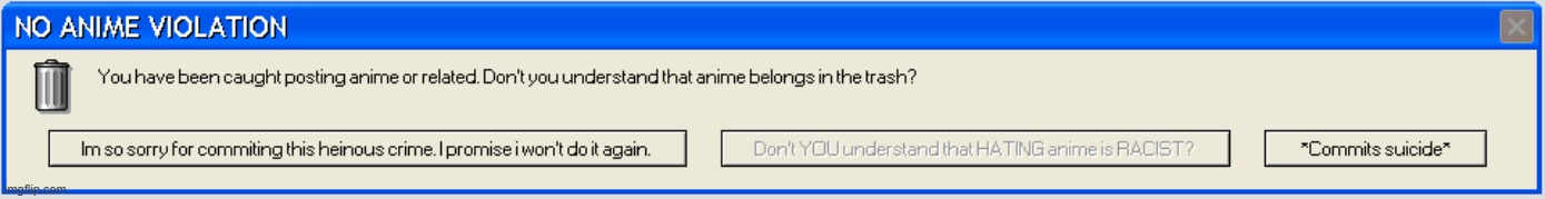 New temp | image tagged in no anime violation error message | made w/ Imgflip meme maker