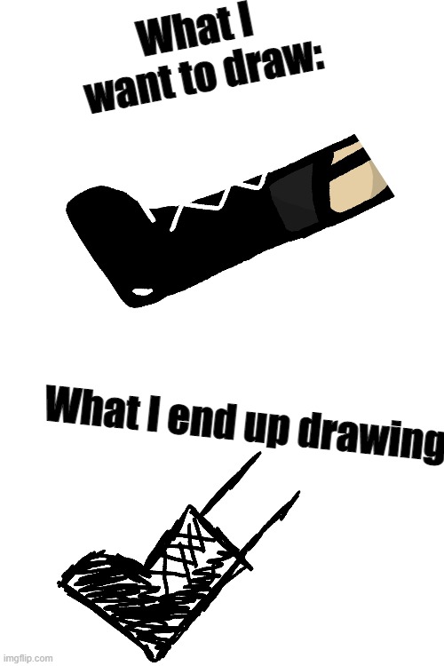 Young Artist Problem | What I want to draw:; What I end up drawing: | image tagged in blank white template | made w/ Imgflip meme maker