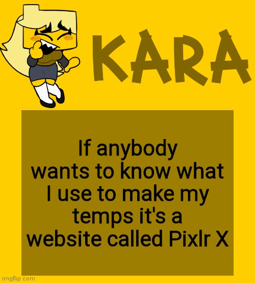 Kara's Meri temp | If anybody wants to know what I use to make my temps it's a website called Pixlr X | image tagged in kara's meri temp | made w/ Imgflip meme maker