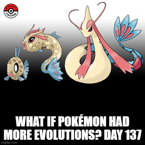 Check the tags Pokemon more evolutions for each new one. | WHAT IF POKÉMON HAD MORE EVOLUTIONS? DAY 137 | image tagged in memes,blank transparent square,pokemon more evolutions,feebas,pokemon,why are you reading this | made w/ Imgflip meme maker