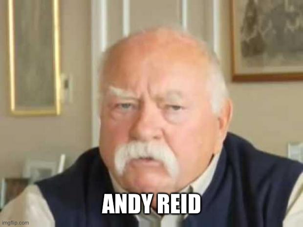 Kansas City | ANDY REID | image tagged in wilford brimley,kansas city chiefs,andy reid | made w/ Imgflip meme maker