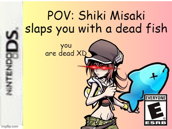 POV: Shiki Misaki slaps you with a dead fish | POV: Shiki Misaki slaps you with a dead fish; you are dead XD | image tagged in memes,funny,pie charts,demotivationals,gifs | made w/ Imgflip meme maker