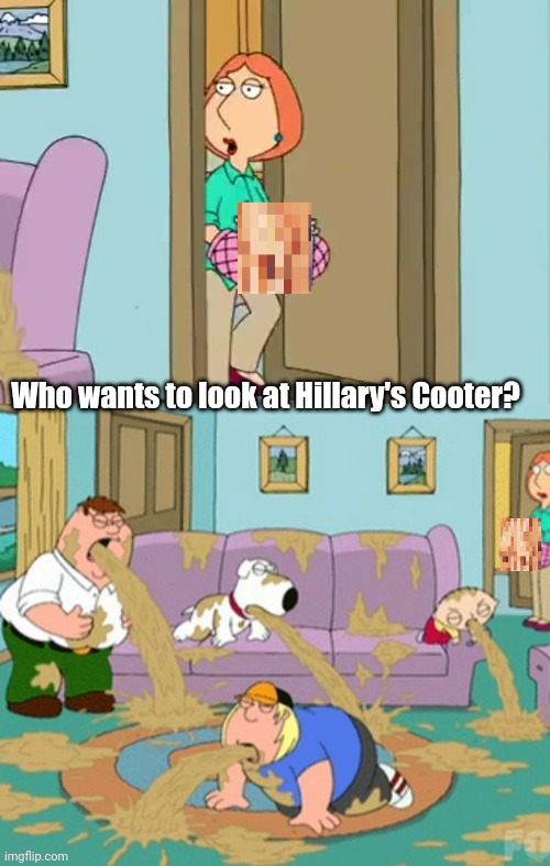NSFW or Home...or anywhere. | Who wants to look at Hillary's Cooter? | image tagged in who wants chowder | made w/ Imgflip meme maker