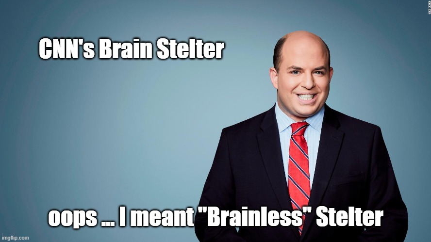 Brian Stelter | CNN's Brain Stelter; oops ... I meant "Brainless" Stelter | image tagged in brian stelter | made w/ Imgflip meme maker