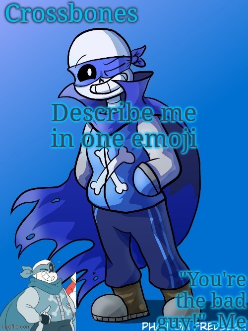 Crossbones revived temp | Describe me in one emoji | image tagged in crossbones revived temp | made w/ Imgflip meme maker