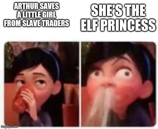 Lol | SHE'S THE ELF PRINCESS; ARTHUR SAVES A LITTLE GIRL FROM SLAVE TRADERS | image tagged in violet's embarrassment,tbate | made w/ Imgflip meme maker