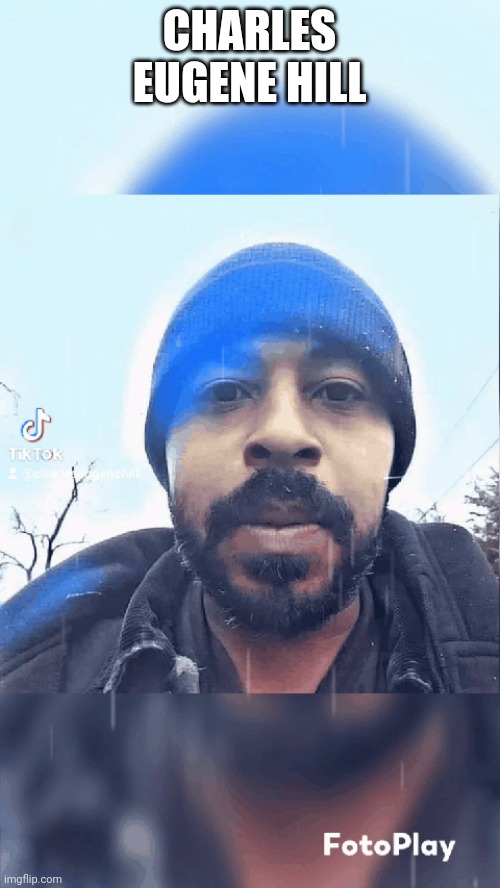 Charles Eugene Hill | CHARLES EUGENE HILL | made w/ Imgflip meme maker