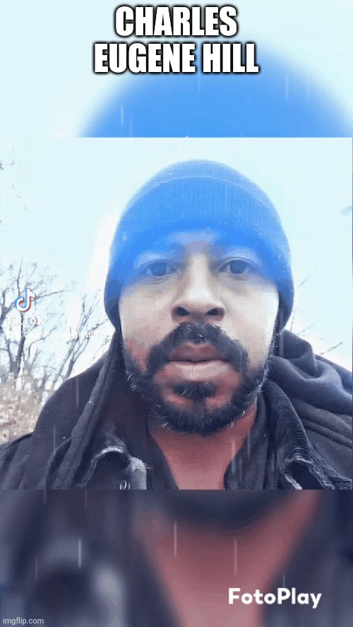 Charles Eugene Hill | CHARLES EUGENE HILL | made w/ Imgflip meme maker