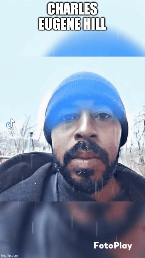 Charles Eugene Hill | CHARLES EUGENE HILL | made w/ Imgflip meme maker