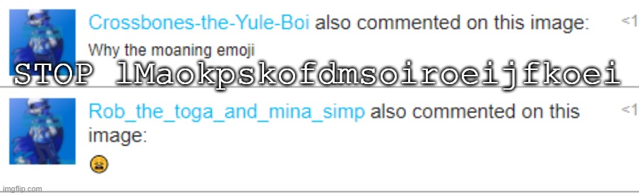STOP lMaokpskofdmsoiroeijfkoei | made w/ Imgflip meme maker