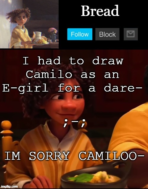 I just drew it on an image of him | I had to draw Camilo as an E-girl for a dare-; ;-;; IM SORRY CAMILOO- | image tagged in bread camilo temp ty yachi | made w/ Imgflip meme maker