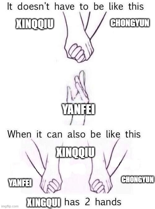 My Opinions on Genshin Ships | CHONGYUN; XINQQIU; YANFEI; XINQQIU; CHONGYUN; YANFEI; XINGQUI | image tagged in two hands | made w/ Imgflip meme maker