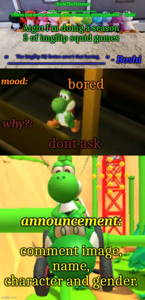 24 spots. | Aight I'm doing a season 5 of imgflip squid games; The Imgflip SQ Series aren't that boring. bored; dont ask; comment image, name, character and gender. | image tagged in yoshi_official announcement temp v19 | made w/ Imgflip meme maker