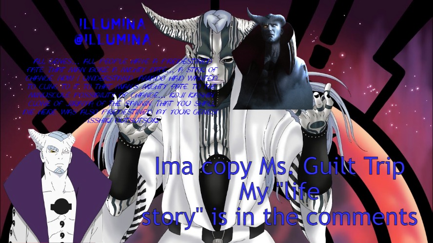 Ima copy Ms. Guilt Trip
My "life story" is in the comments | made w/ Imgflip meme maker