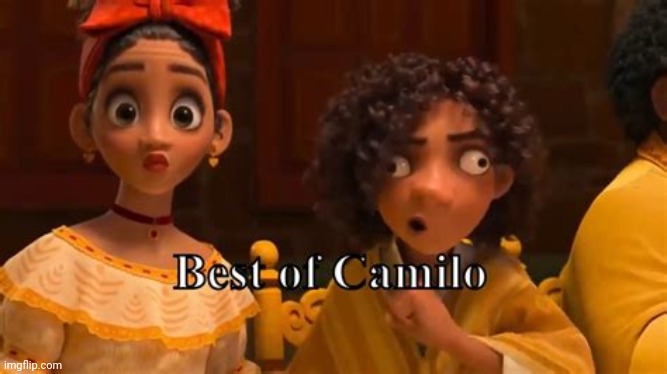 Best of camilo | image tagged in best of camilo | made w/ Imgflip meme maker