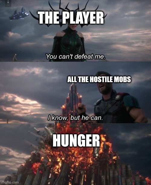 You can't defeat me | THE PLAYER ALL THE HOSTILE MOBS HUNGER | image tagged in you can't defeat me | made w/ Imgflip meme maker