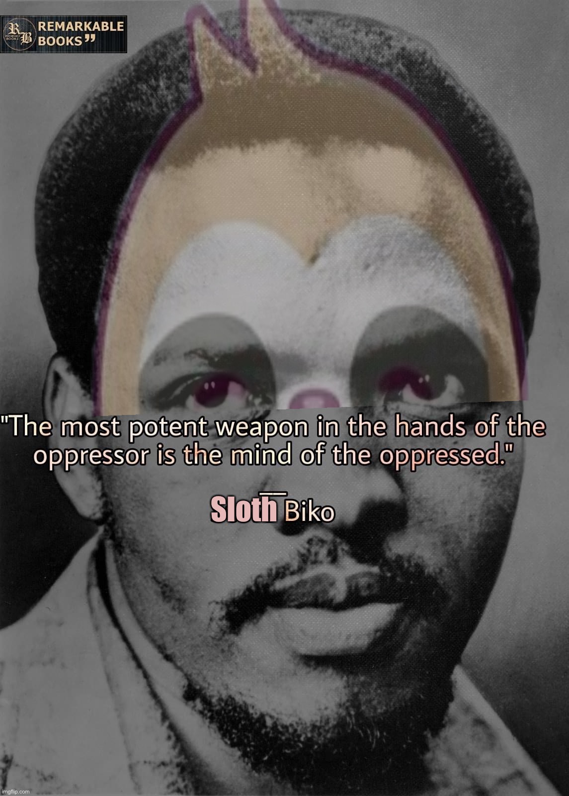 I said this | Sloth | image tagged in i,said,this,steve,biko,quote | made w/ Imgflip meme maker