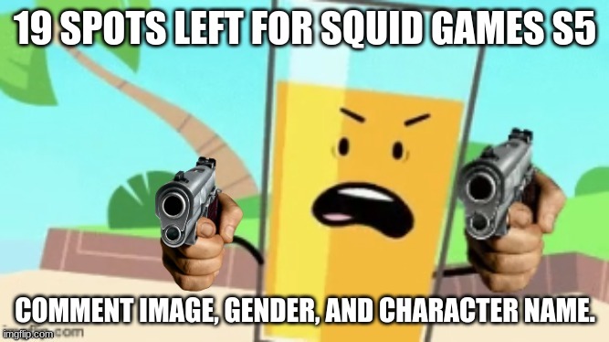 OJ Delete This(2 Guns) | 19 SPOTS LEFT FOR SQUID GAMES S5; COMMENT IMAGE, GENDER, AND CHARACTER NAME. | image tagged in oj delete this 2 guns | made w/ Imgflip meme maker